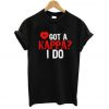 Got Kappa Alpha T Shirt