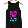 I Know I Run Like A Girl Tanktop