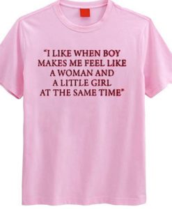 I Like When Boy Make Me Feel T Shirt