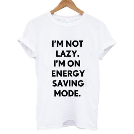 I'm Not Lazy I'm On Energy Saving Mode T Shirt