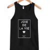 Joie de la vie tank top