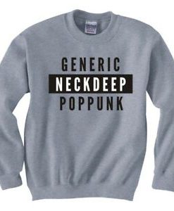 Neck Deep Generic Pop Punk Sweatshirt