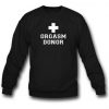 Orgasm Donor Sweashirt