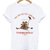 Two Are Better Than One Tekkonkrinet Shirt