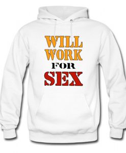 Will Work For Sex Miley Cyrus New Hoodie