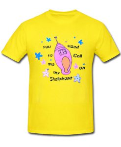 You Used To Call Me On My Shellphone Shirt