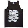 Cuddle Quote Tanktop