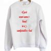 I Just Want Someone's Head Sweatshirt
