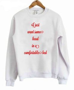 I Just Want Someone's Head Sweatshirt