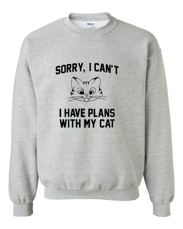 Sorry I Cant I Have Plans With My Cat Sweatshirt