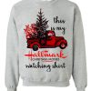 This is My Hallmark Christmas Movie Watching Sweatshirt
