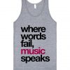 Where Words Fail Music Speaks Fun Tanktop