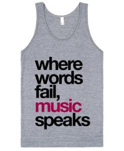 Where Words Fail Music Speaks Fun Tanktop
