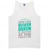run like oliver queen is waiting at the finish line tank top