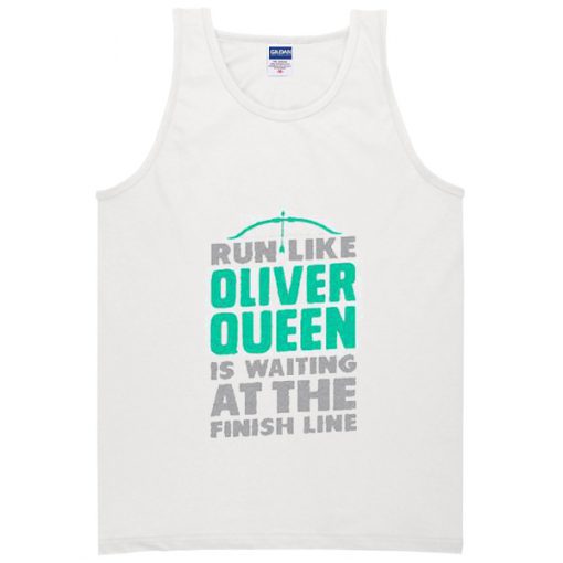 run like oliver queen is waiting at the finish line tank top