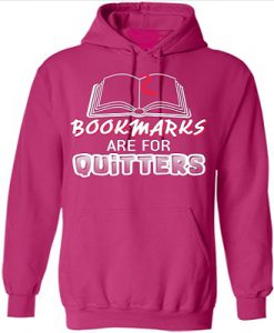 Bookmarks Are For Quitters Hoodie