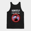 Honestly It Was Never Cool Tank Top