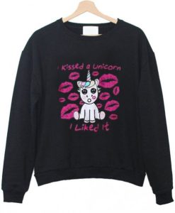 I Kissed A Unicorn I Liked It Sweatshirt