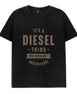 It's A Diesel Thing You Wouldn't Understand T-Shirt