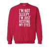 I’m Not Sleepy I’m Just Resting My Eyes Sweatshirt