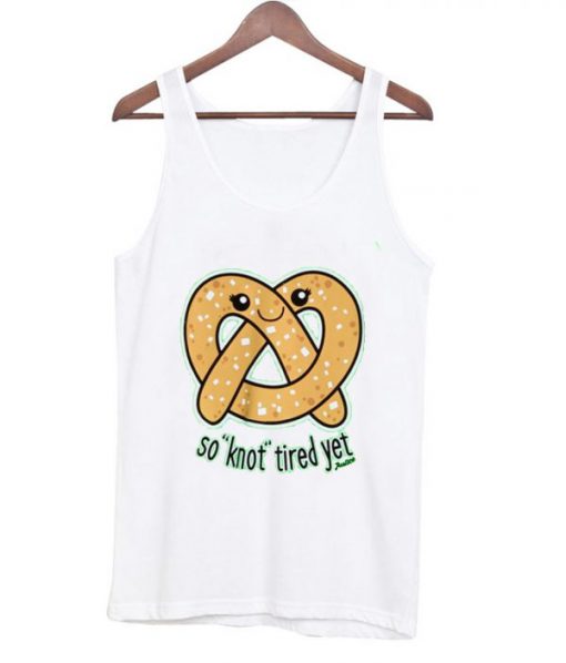 So knot tired yet tanktop
