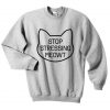 Stop Stressing Meowt Sweatshirt