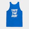 Take The Risk Slogan Tank Top