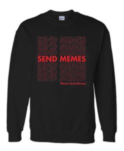 Thank You Send Memes Sweatshirt