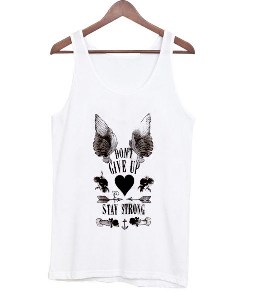 don’t give up stay strong tanktop