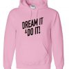 dream it and do it hoodie