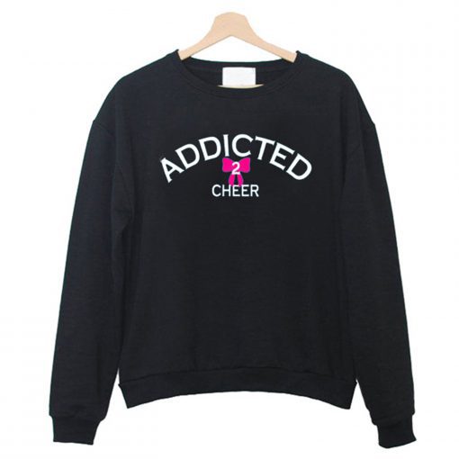 Addicted 2 Cheer Sweatshirt