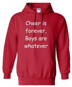 Cheer is forever boys are whatever hoodie