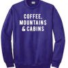 Coffee Mountain And Cabins Sweatshirt