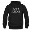 Dear School I Hate You Hoodie