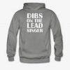 Dibs on the lead singer Hoodie