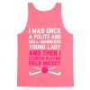 I Was Once A Polite Young Lady Tank Top
