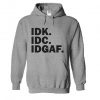 Idk Idc Idgaf Font Hoodie