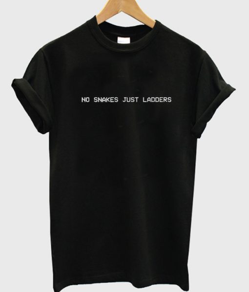 No Snakes Just Ladders T-Shirt