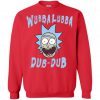 Rick Morty Wubba Lubba Dub Dub Sweatshirt