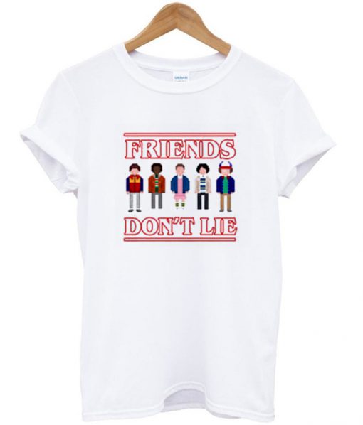 Stranger Thing Friends Don’t Lie T Shirt