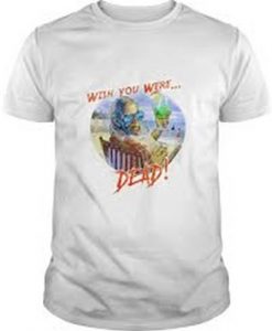 Wish You Were Dead T-Shirt