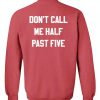 dont call me half past five sweatshirt