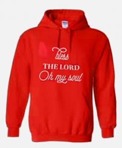 Bless the lord oh my soul Hoodie