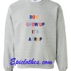 Don’t Grow Up It’s A Trap Color Sweatshirt