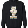 I Don’t Want Feelings I Want New Clothes sweatshirt