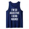 I’m So Adjective I Verb Nouns Tank top