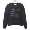 Stars Can’t Shine Without Darkness Sweatshirt