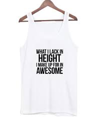 What I Lack In Height tanktop
