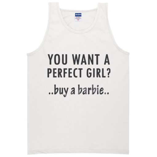 You Want Perfect Girl Buy a Barbie Tank Top