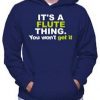 Its A Flute Things Hoodie